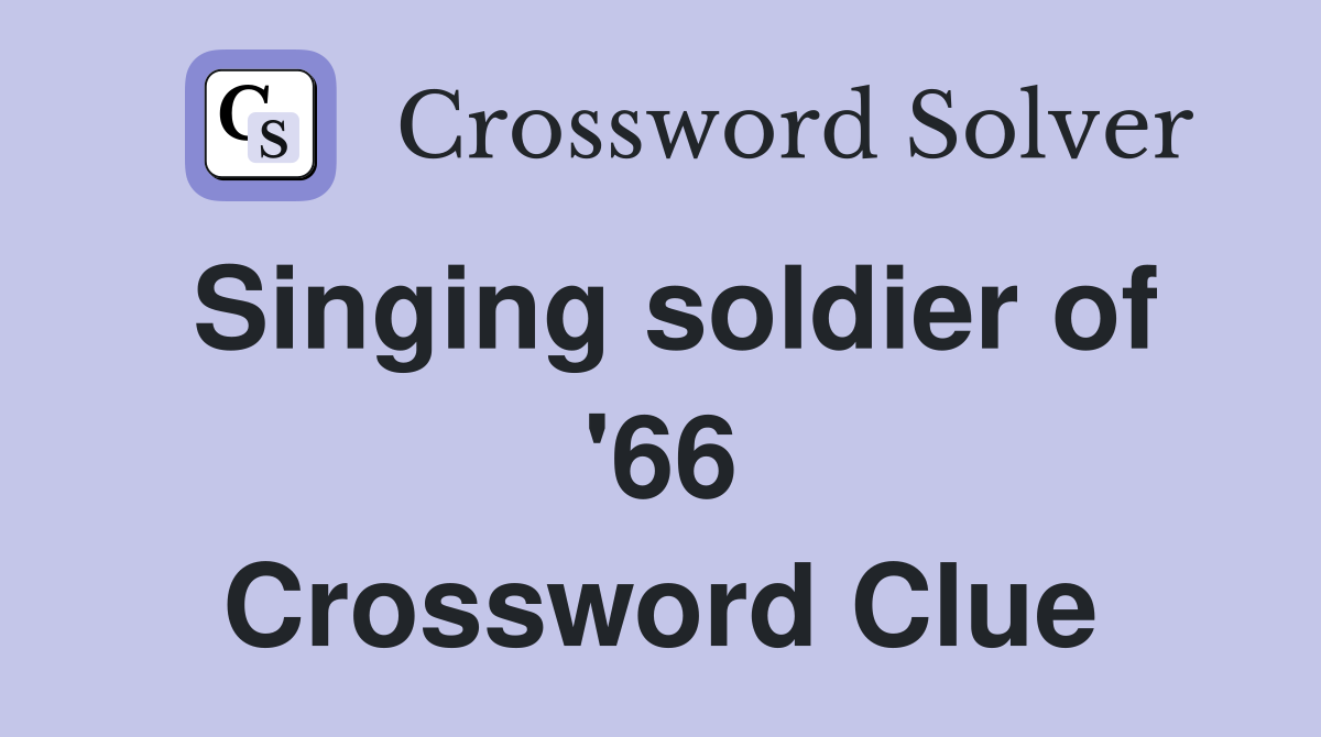Singing soldier of '66 Crossword Clue