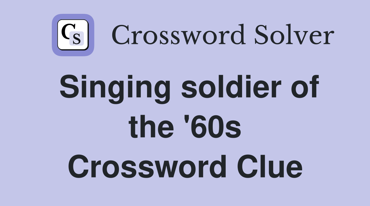 Singing soldier of the '60s Crossword Clue