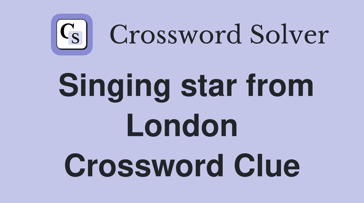 Singing star from London Crossword Clue