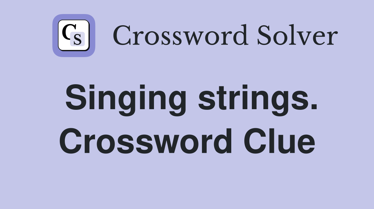 Singing strings. Crossword Clue