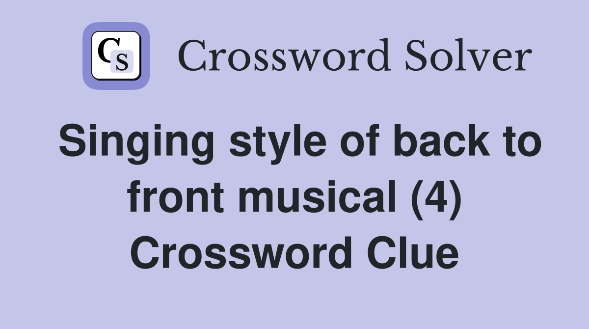 Singing style of back to front musical (4) Crossword Clue