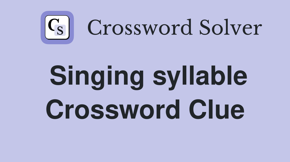 Singing syllable Crossword Clue