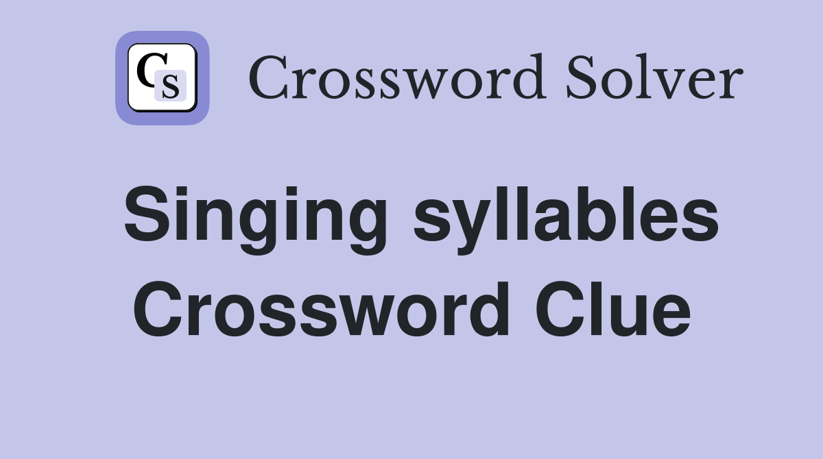 Singing syllables Crossword Clue