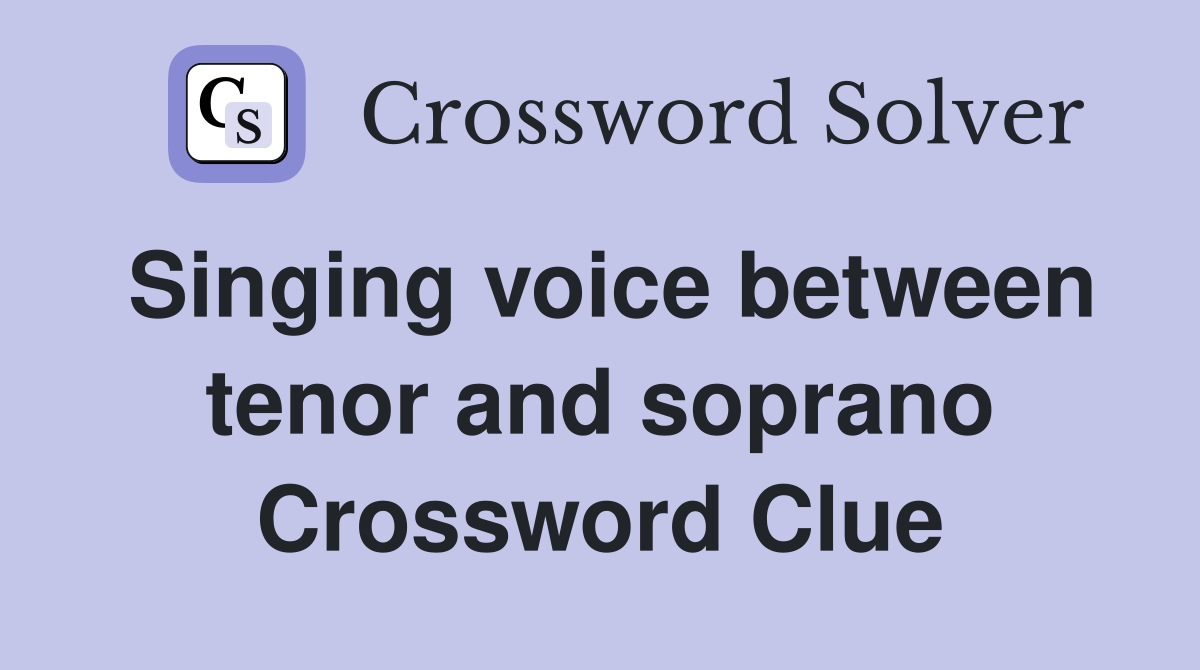 Singing voice between tenor and soprano Crossword Clue