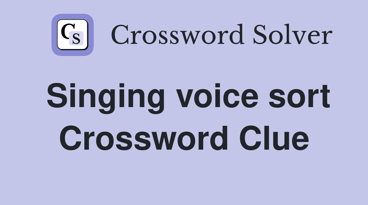 Singing voice sort Crossword Clue