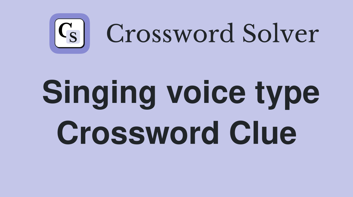 Singing voice type Crossword Clue