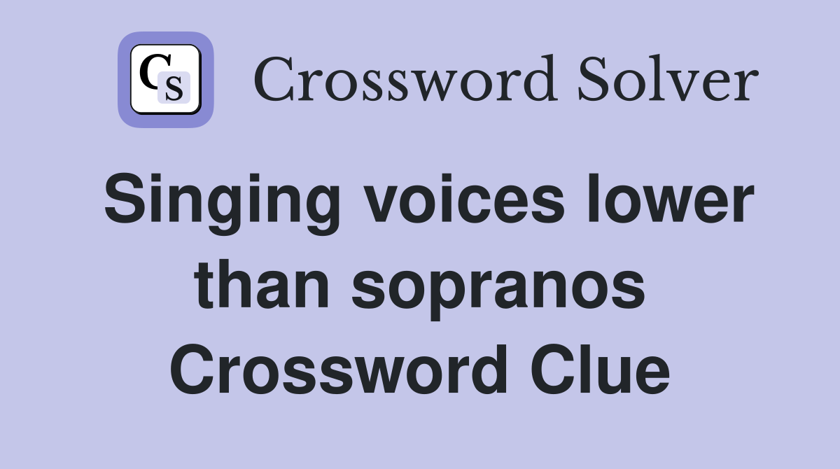 Singing voices lower than sopranos Crossword Clue