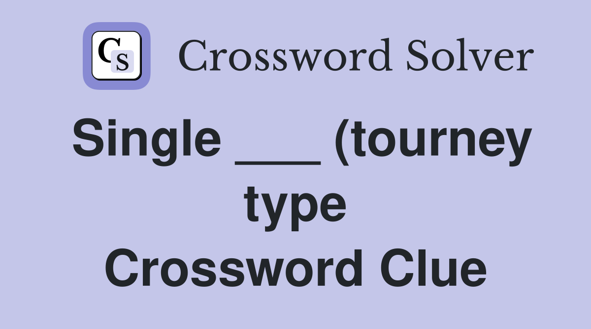 Single (tourney type) Crossword Clue Answers Crossword Solver Single (tourney type) Crossword Clue Answers Crossword Solver