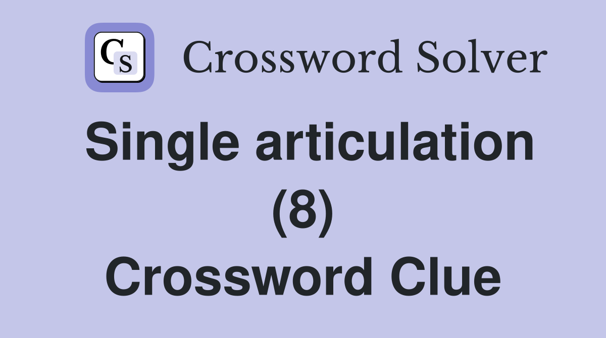 Single articulation (8) Crossword Clue