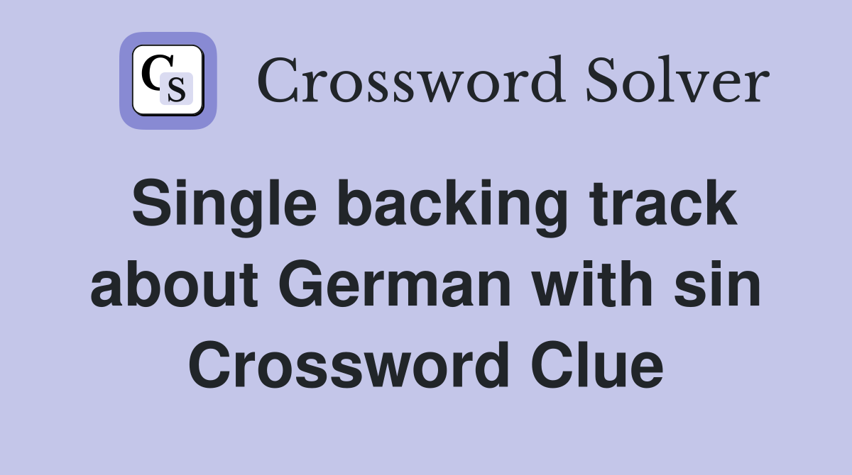 Single backing track about German with sin Crossword Clue