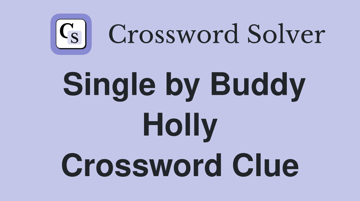 Single by Buddy Holly Crossword Clue