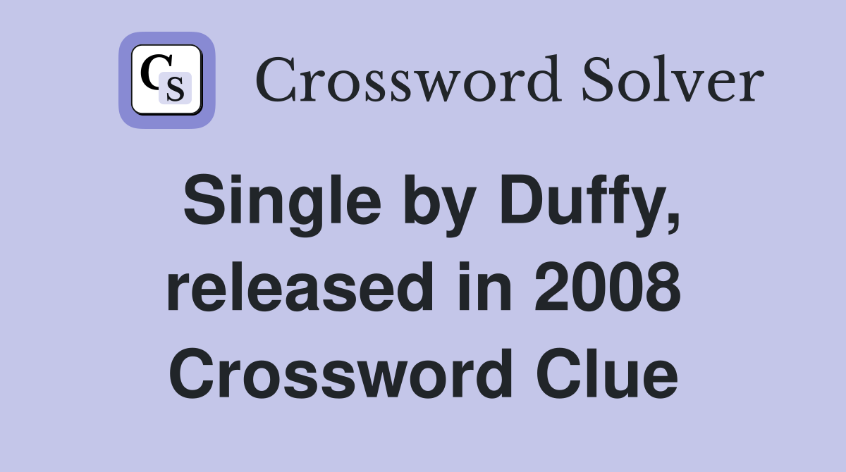 Single by Duffy, released in 2008 Crossword Clue
