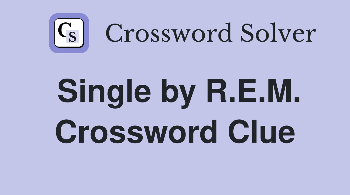 Single by R.E.M. Crossword Clue