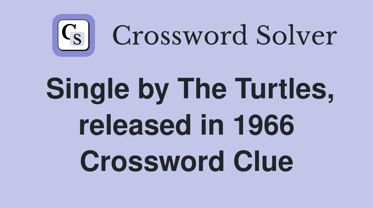 Single by The Turtles, released in 1966 Crossword Clue