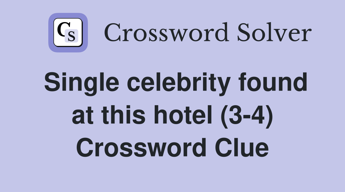 Single celebrity found at this hotel (3-4) Crossword Clue