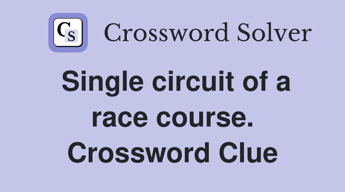 Single circuit of a race course. Crossword Clue