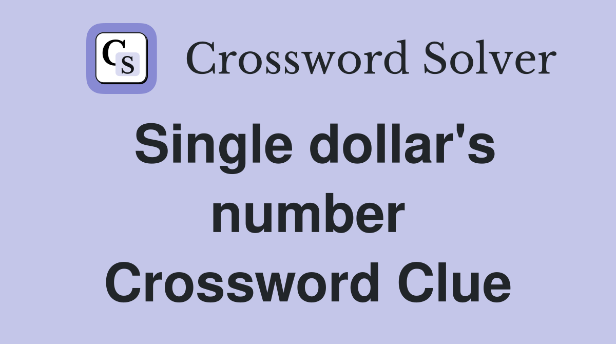 Single dollar's number Crossword Clue