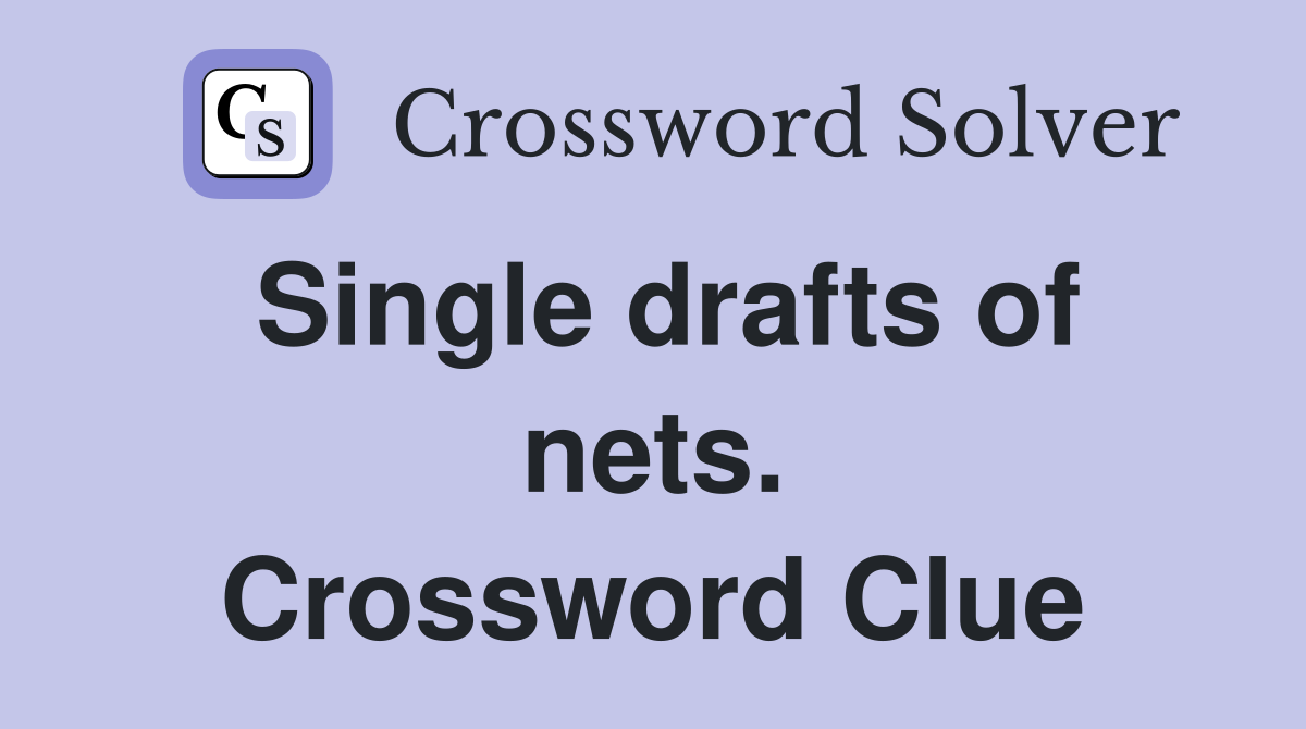 Single drafts of nets. Crossword Clue