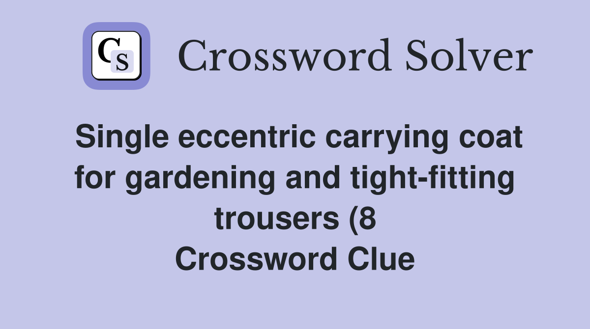 Single eccentric carrying coat for gardening and tight fitting trousers Single eccentric carrying coat for gardening and tight fitting trousers