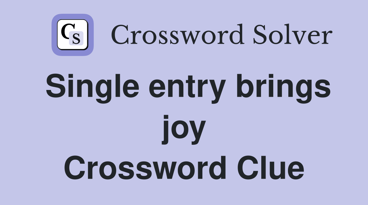 Single entry brings joy Crossword Clue