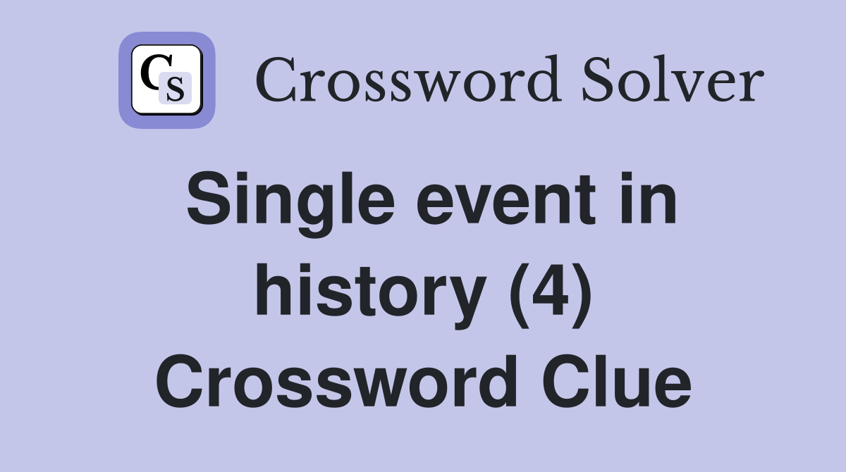Single event in history (4) Crossword Clue