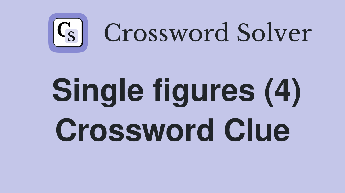 Single figures (4) Crossword Clue