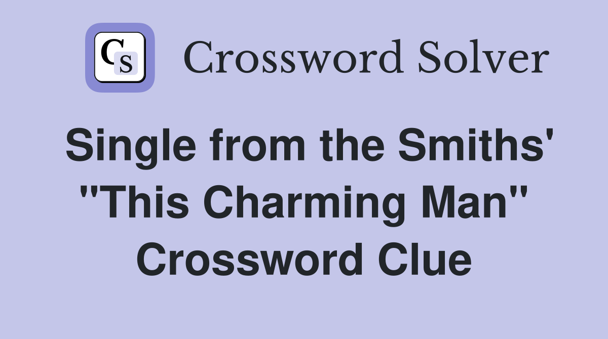 Single from the Smiths' "This Charming Man" Crossword Clue
