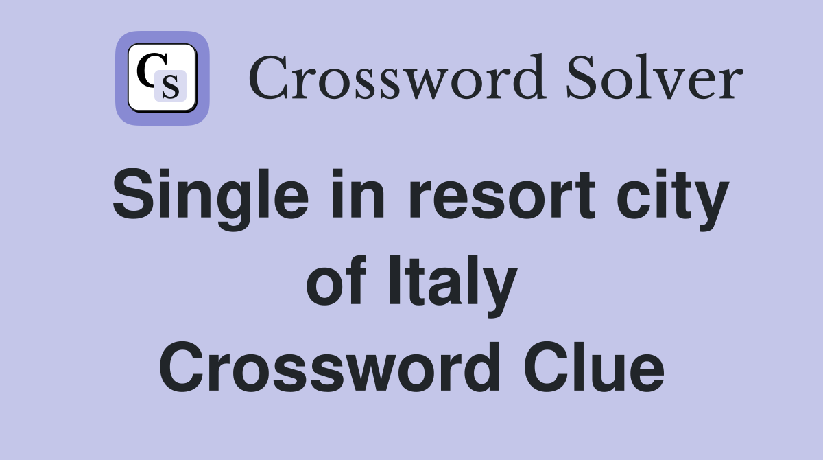 Single in resort city of Italy Crossword Clue