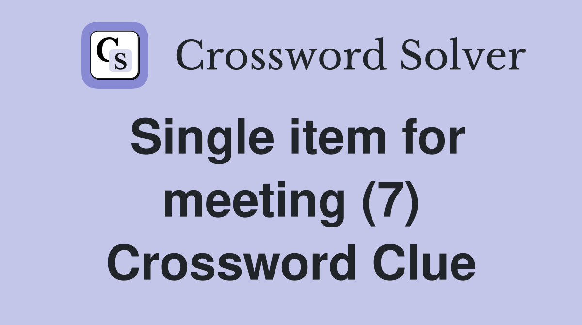 Single item for meeting (7) Crossword Clue