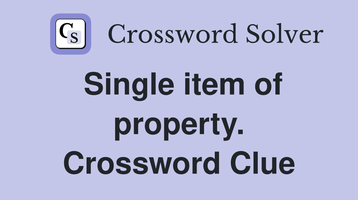 Single item of property. Crossword Clue