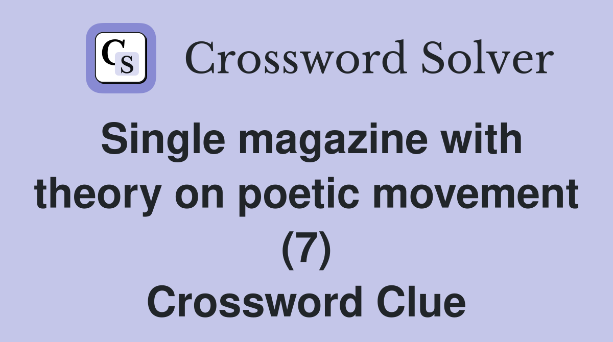 Single magazine with theory on poetic movement (7) Crossword Clue