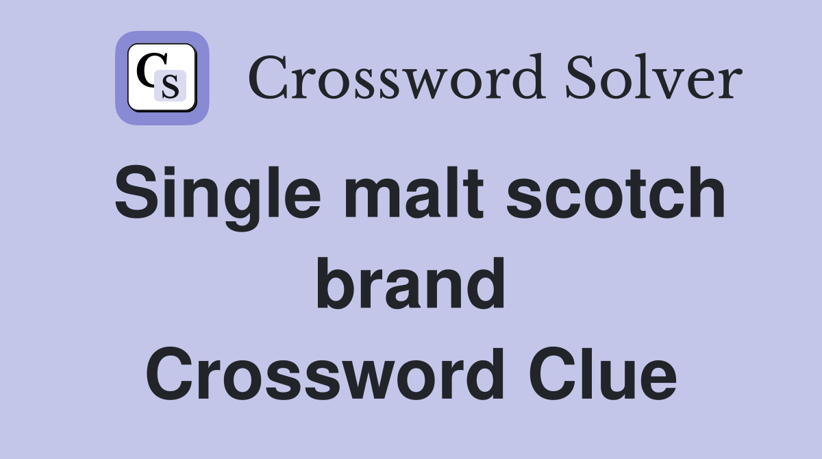 Single malt scotch brand Crossword Clue