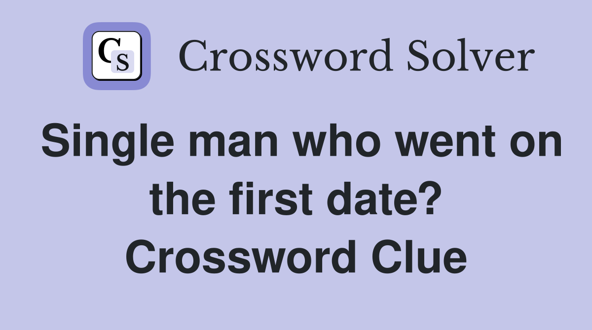 Single man who went on the first date? Crossword Clue