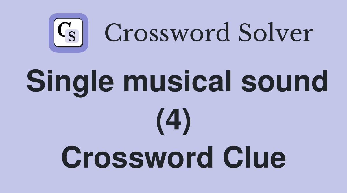 Single musical sound (4) Crossword Clue