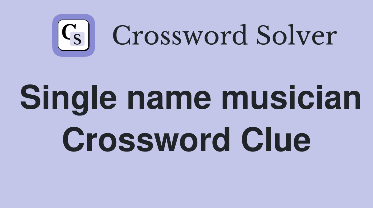 Single name musician Crossword Clue