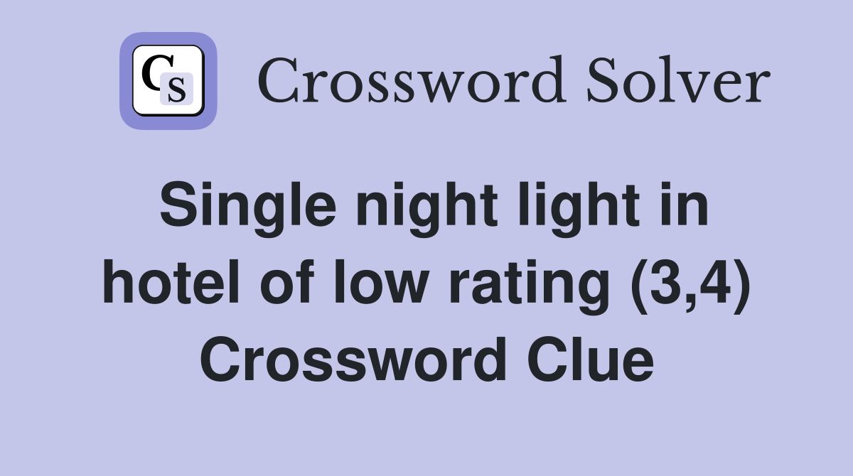 Single night light in hotel of low rating (3,4) Crossword Clue