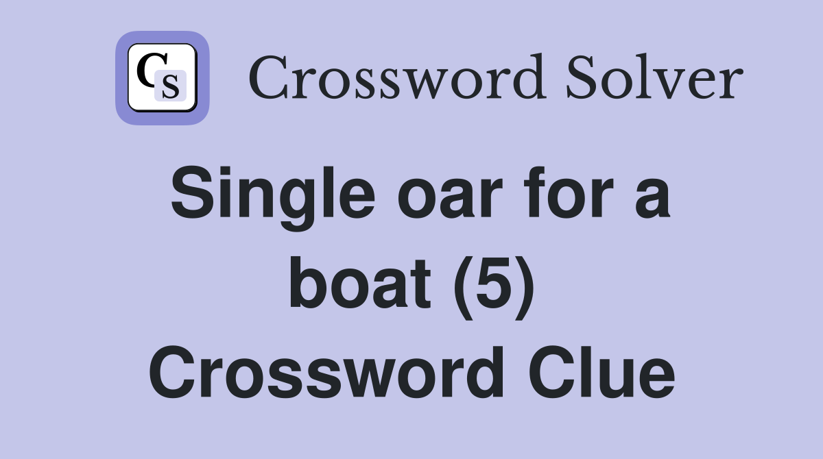 Single oar for a boat (5) Crossword Clue