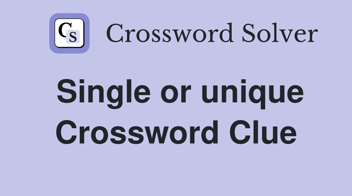 Single or unique Crossword Clue