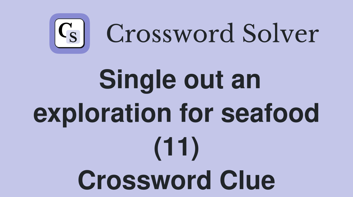 Single out an exploration for seafood (11) Crossword Clue