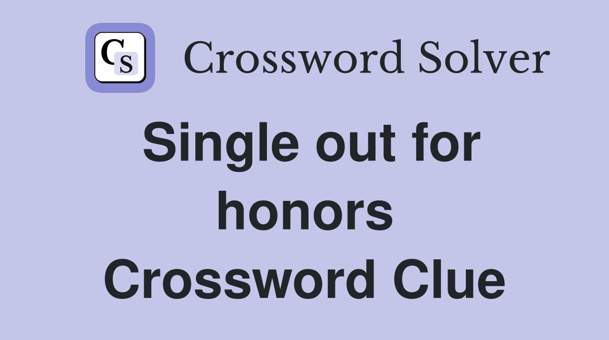 Single out for honors Crossword Clue