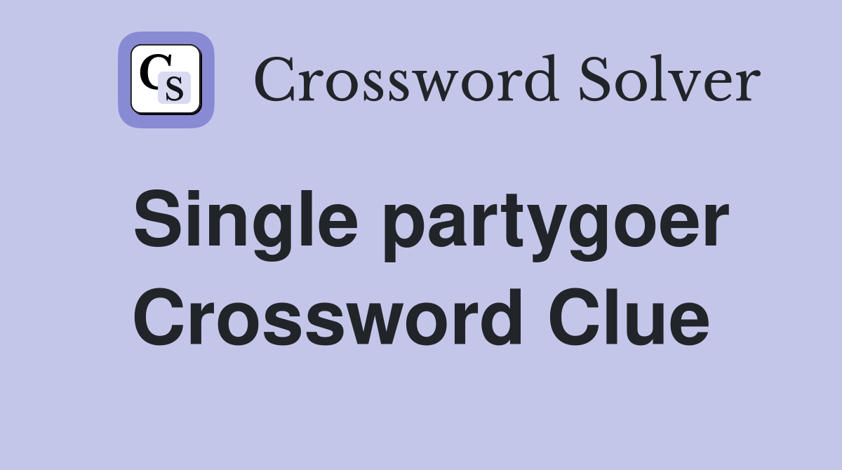 Single partygoer Crossword Clue