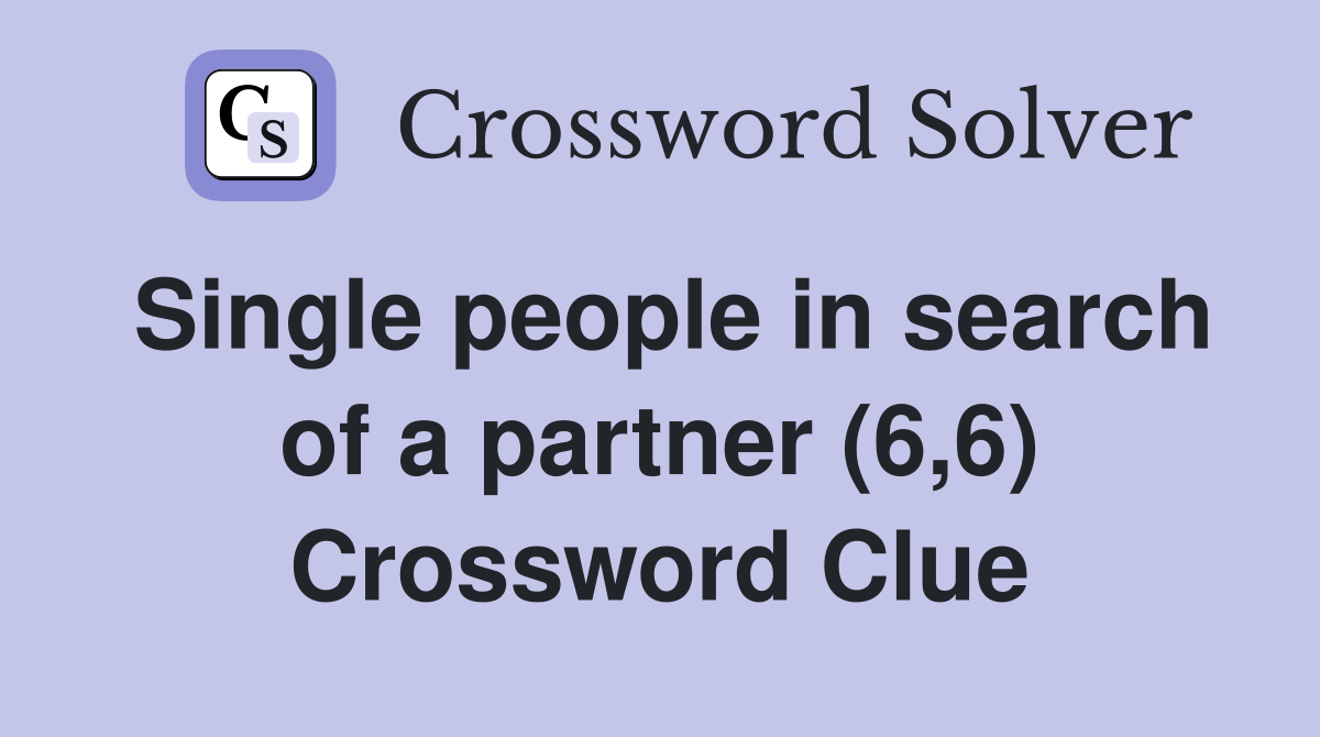 Single people in search of a partner (6,6) Crossword Clue