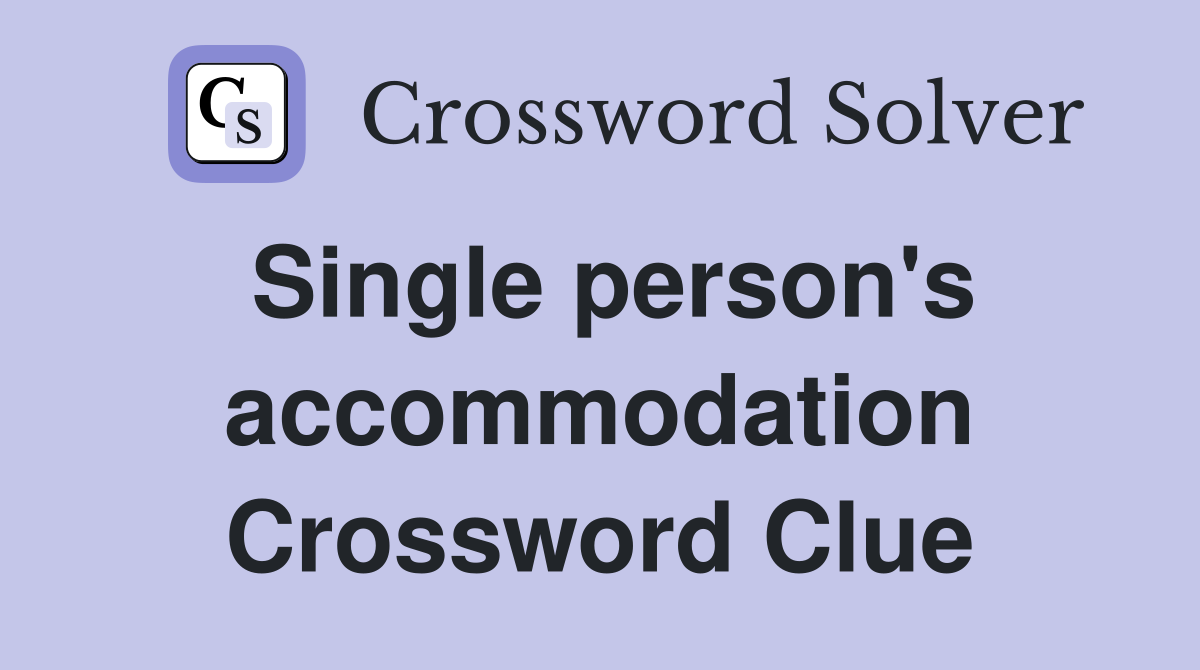 Single person's accommodation Crossword Clue