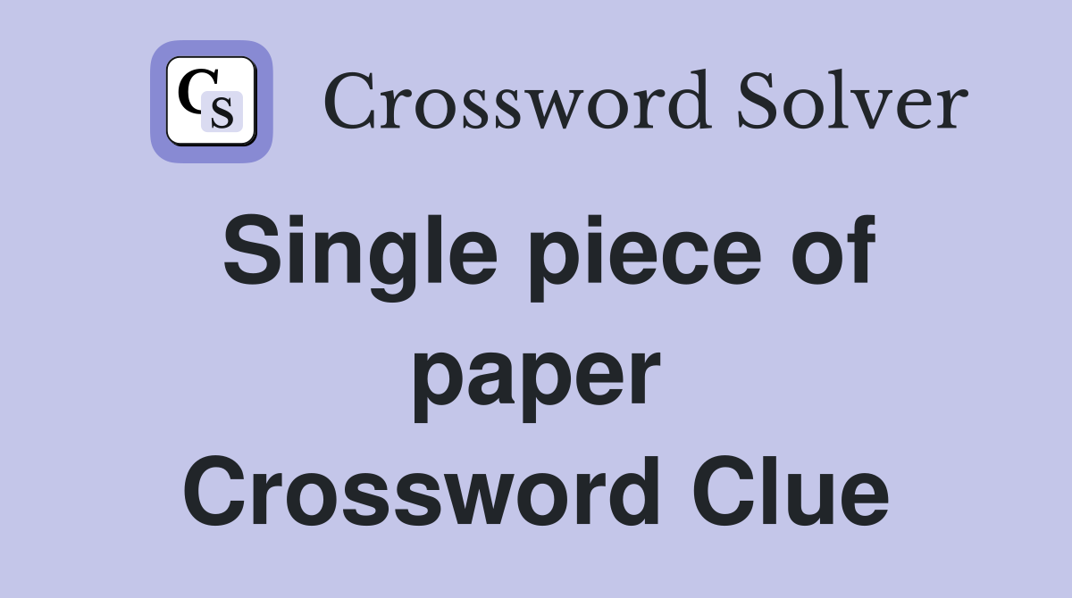 Single piece of paper Crossword Clue