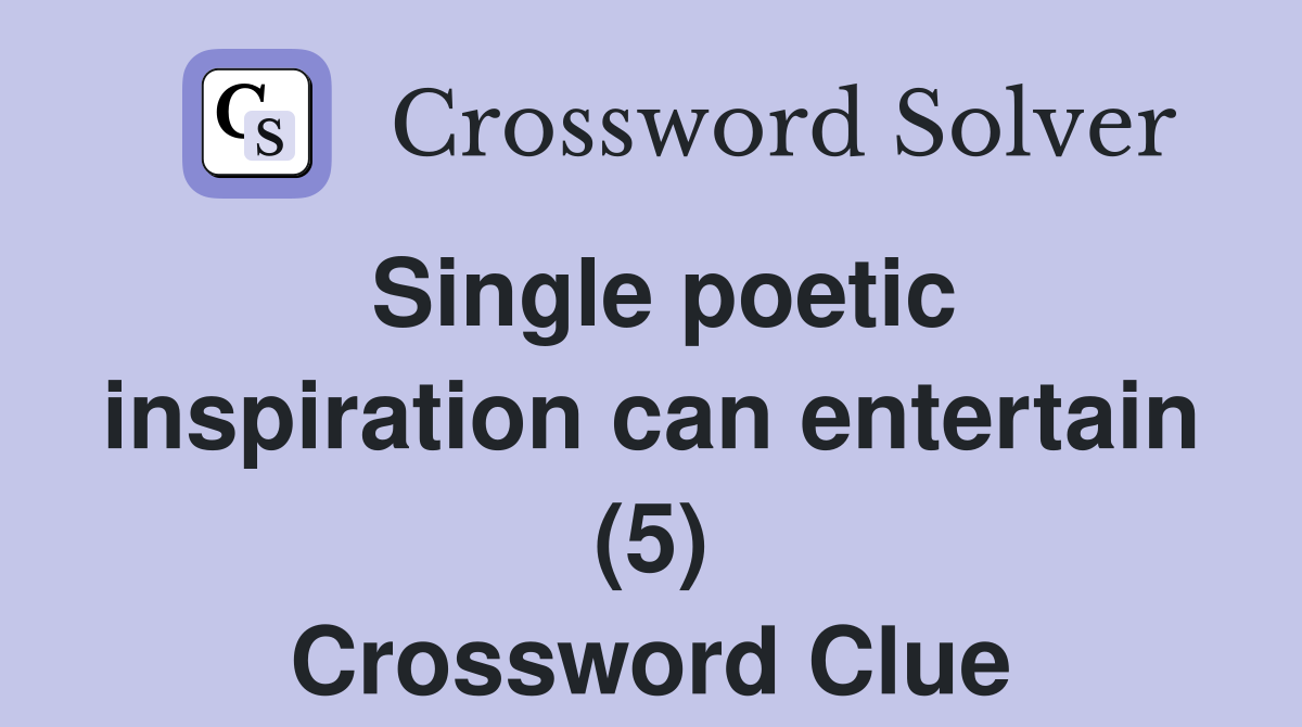 Single poetic inspiration can entertain (5) Crossword Clue