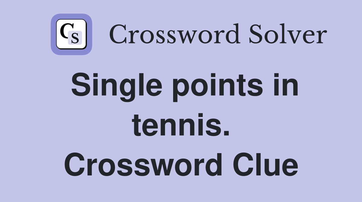 Single points in tennis. Crossword Clue