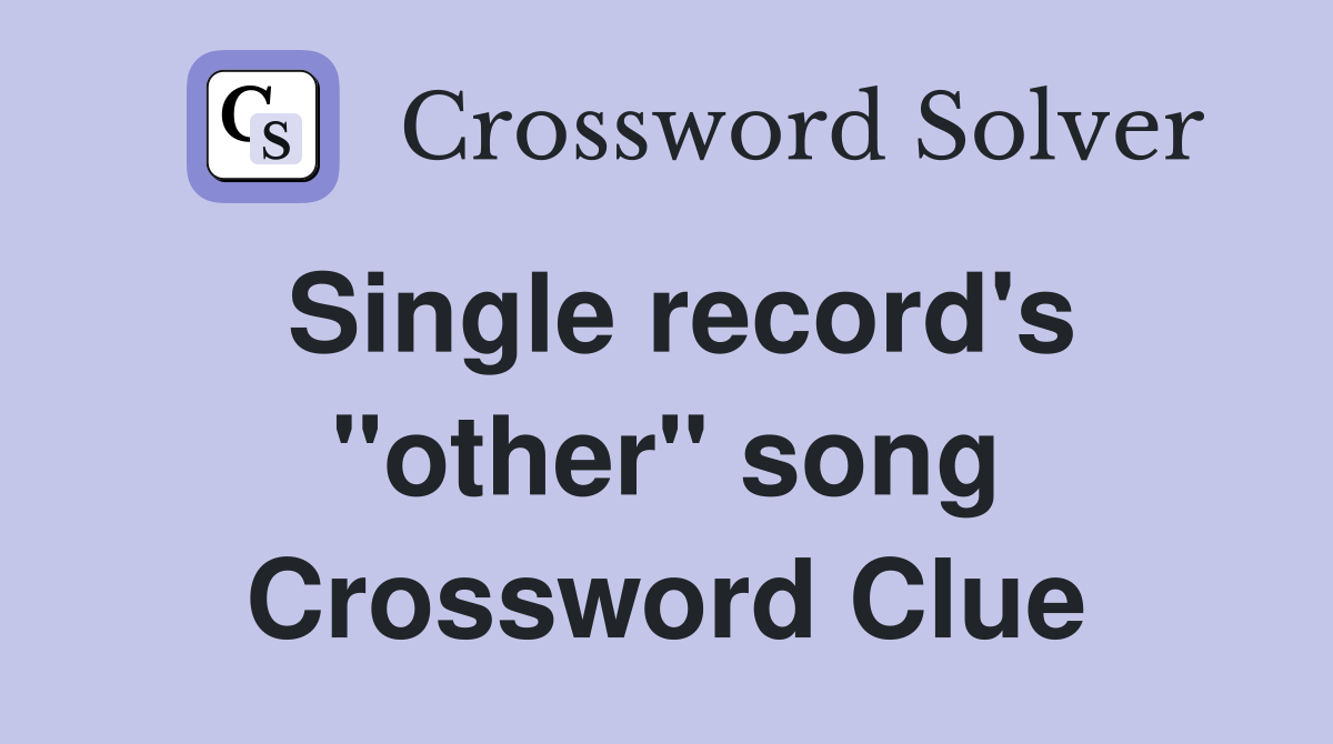 Single record's "other" song Crossword Clue