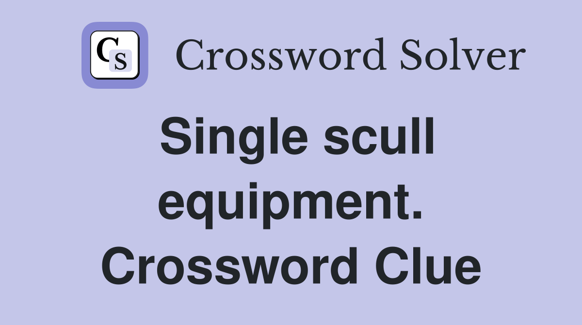 Single scull equipment. Crossword Clue