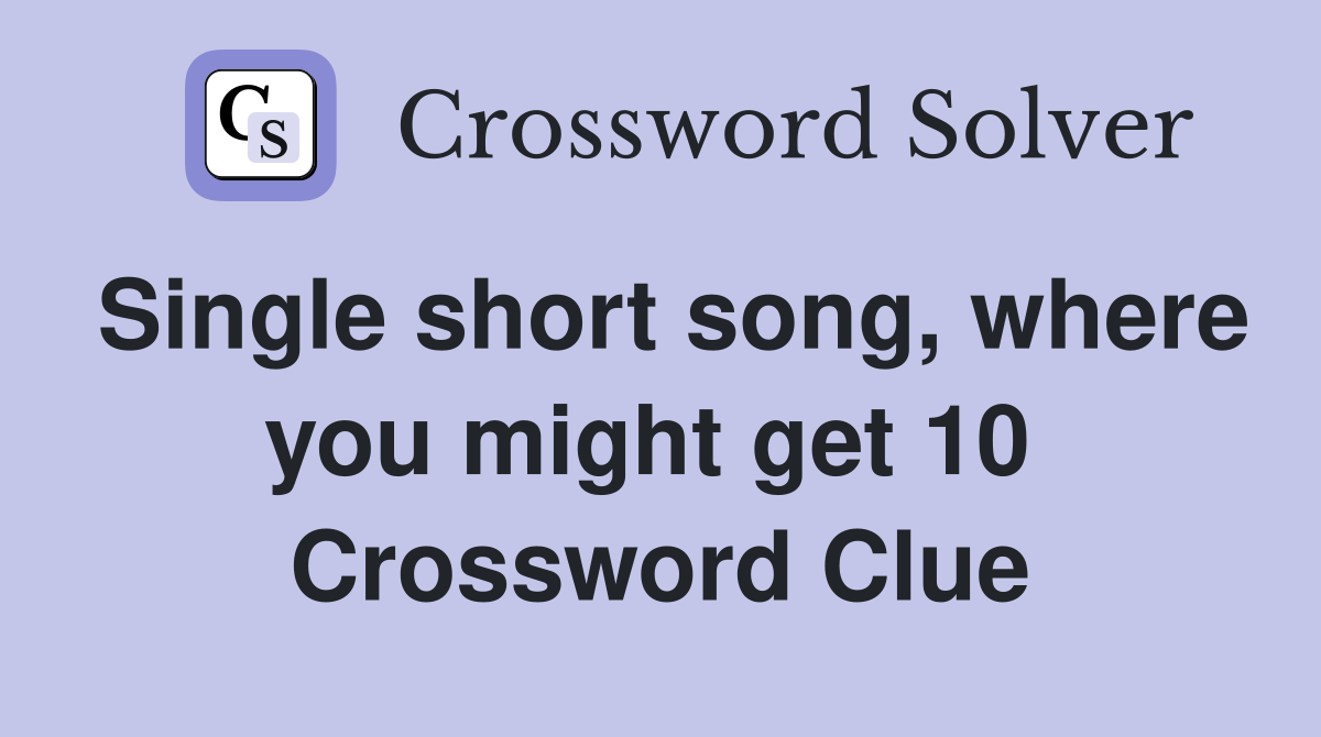 Single short song, where you might get 10  Crossword Clue