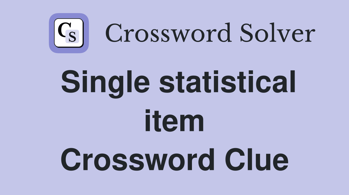 Single statistical item Crossword Clue